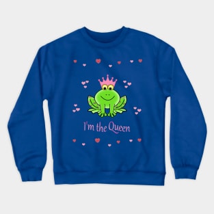 I'm the Queen Crewneck Sweatshirt